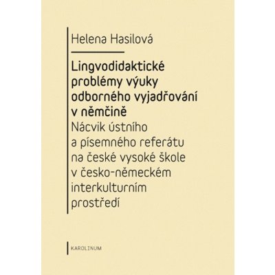 Lingvodidaktické problémy výuky odborného vyjadřování v němčině - Helena Hasilová – Zbozi.Blesk.cz