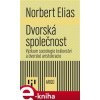 Elektronická kniha Dvorská společnost. Výzkum sociologie království a dvorské aristokracie - Norbert Elias