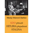 Kdo přinutil Hitlera přepadnout Stalina - Nikolaj Viktorovič Starikov