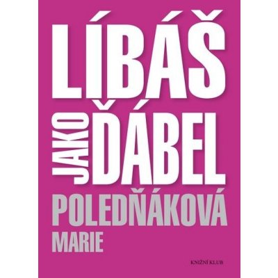 Líbáš jako ďábel - Poledňáková Marie