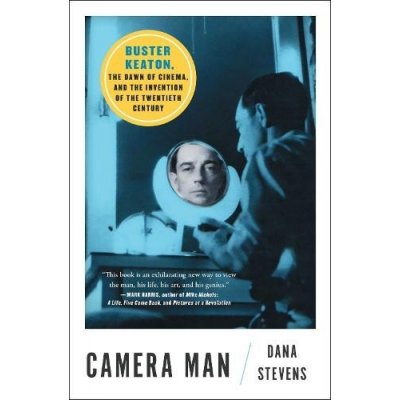 Camera Man: Buster Keaton, the Dawn of Cinema, and the Invention of the Twentieth Century Stevens DanaPaperback – Zbozi.Blesk.cz