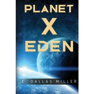 Planet X: Eden Miller E. DallasPaperback – Zbozi.Blesk.cz