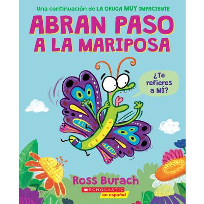 Abran Paso a la Mariposa: Un Libro de la Serie La Oruga Muy Impaciente Spanish Language Edition of Make Way for Butterfly Burach RossPaperback – Hledejceny.cz