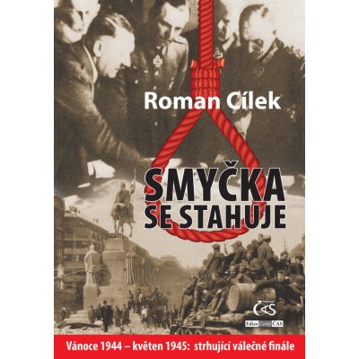 Smyčka se stahuje - Vánoce 1944 - květen 1945: strhující válečné finále - Roman Cílek