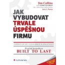 Jak vybudovat trvale úspěšnou firmu - Collins Jim, Porras Jerry I.