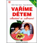 Vaříme dětem chutně a zdravě - Horan Peter, Momčilová Pavla – Hledejceny.cz