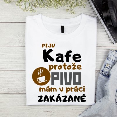 Pánské tričko Piju kafe protože pivo mám v práci zakázané V2 Bílá