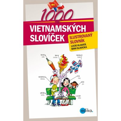 1000 vietnamských slovíček - Ilustrovaný slovník - Hlavatá Lucie, Slavická Binh – Zboží Mobilmania
