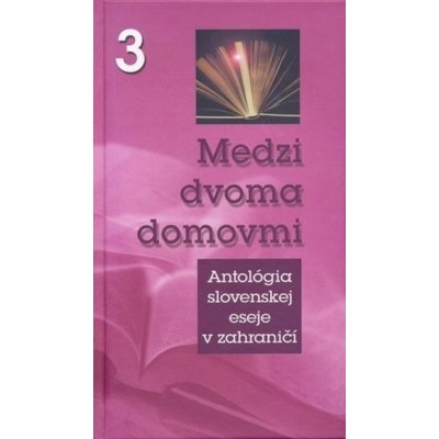 Medzi dvoma domovmi 3 - Literárne informačné centrum – Hledejceny.cz