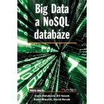 Big Data a NoSQL databáze - Holubová Irena, Kosek Jiří, Minařík Karel, Novák David – Sleviste.cz
