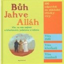 Bůh, Jahve, Alláh -- 100 odpovědí na základní otázky víry Michel Kubler a kol.