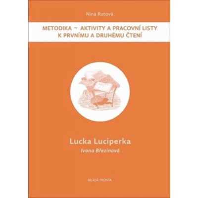 Lucka Luciperka: Metodika - Aktivity a pracovní listy k prvnímu a druhému čtení – Hledejceny.cz