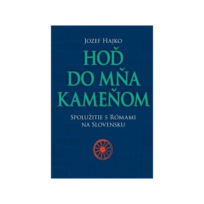 Hoď do mňa kameňom - Jozef Hajko – Hledejceny.cz