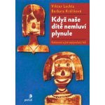 Když naše dítě nemluví plynule - Koktavost a jiné neplynulosti řeči - Lechta Viktor – Hledejceny.cz