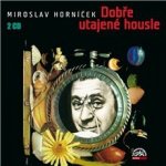 Dobře utajené housle - Miroslav Horníček – Hledejceny.cz