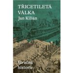 Třicetiletá válka / Stručná historie - Jan Kilián – Hledejceny.cz