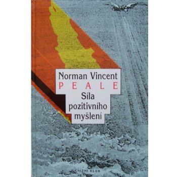 Síla pozitivního myšlení - Norman Vincent Peale