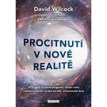 Procitnutí v nové realitě - UFO, tajné vesmírné programy, lucidní snění, nanebevstoupení, strážci portálů, mimozemské duše - David Wilcock – Hledejceny.cz