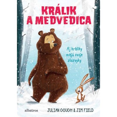 Králik a medvedica: Aj králiky majú svoje zlozvyky - Julian Gough, Jim Field ilustrácie – Hledejceny.cz