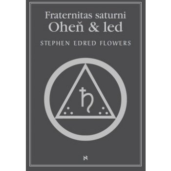 Fraternitas Saturni - Oheň a led Edred Stephen Flowers