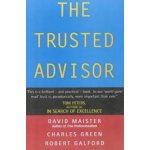 The Trusted Advi - R. Galford, C. Green, D. Maister – Hledejceny.cz