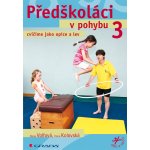 Předškoláci v pohybu 3 - Volfová Hana, Kolovská Ilona – Hledejceny.cz