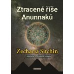 Ztracené říše Anunnaků - Zecharia Sitchin – Hledejceny.cz