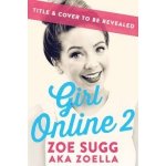 Girl Online 2 - Zoe Sugg - aka Zoella - Hardcover – Hledejceny.cz