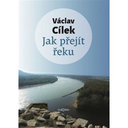 Kniha Jak přejít řeku - Václav Cílek