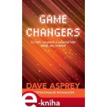 Game Changers: Co lídři, inovátoři a nezávislí lidé dělají, aby zvítězili - Dave Asprey – Hledejceny.cz