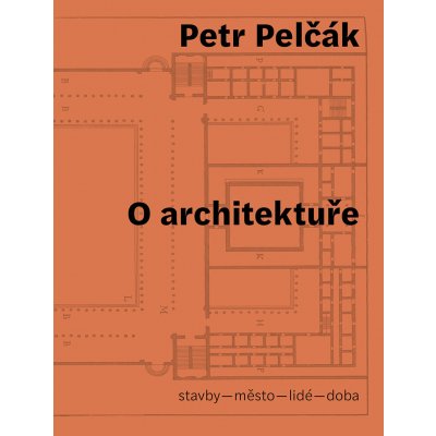 O architektuře - Petr Pelčák – Hledejceny.cz