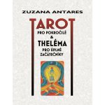 Tarot pro pokročilé a theléma pro úplné začátečníky - Antares Zuzana – Hledejceny.cz