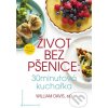 Elektronická kniha Život bez pšenice: 30minutová kuchařka - William R. Davis