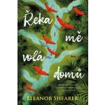 Řeka mě volá domů - Eleanor Shearer – Hledejceny.cz