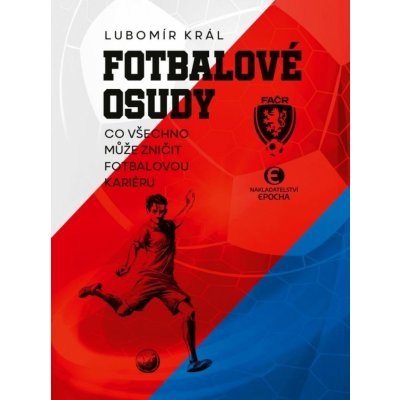 Fotbalové osudy - Co všechno může zničit fotbalovou kariéru BOX 3 knihy - Lubomír Král