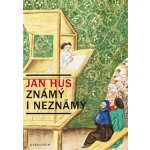 Jan Hus známý i neznámý - Jiří Kejř – Hledejceny.cz