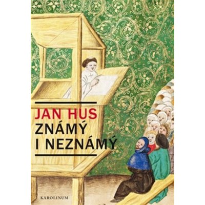 Jan Hus známý i neznámý - Jiří Kejř – Hledejceny.cz