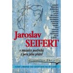 Jaroslav Seifert v mozaice postřehů z pera jeho přátel - Vratislav Ebr – Hledejceny.cz