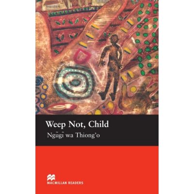 Weep Not, Child • Macmillan Readers Upper-Intermediate – Hledejceny.cz