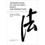 Interpretation of Law in China - Roots and Perspectives - Michal Tomášek – Hledejceny.cz