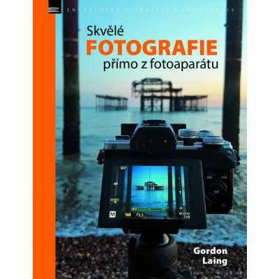 Laing Gordon - Skvělé fotografie přímo z fotoaparátu – Zboží Mobilmania