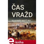 Čas vražd - Vladimír Matějka – Hledejceny.cz