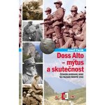 Doss Alto-Mýtus a skutečnost. Československá legie na italské frontě 1918 - Josef Fučík – Hledejceny.cz