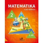 Matematika a její aplikace pro 2. ročník 1. díl - PeadDr. Hana Mikulenková, RNDr. Josef Molnár CSc. – Hledejceny.cz