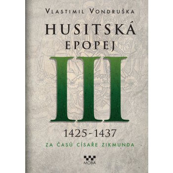 Vondruška Vlastimil - Husitská epopej III -- Za časů císaře Zikmunda