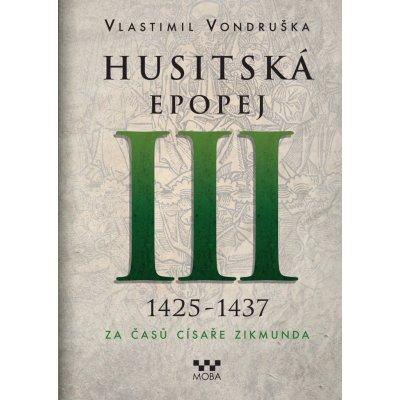 Vondruška Vlastimil - Husitská epopej III -- Za časů císaře Zikmunda – Sleviste.cz