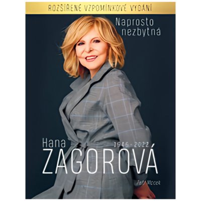 Naprosto nezbytná Hana Zagorová 1946-2022 rozšířené vzpomínkové vydání - Petr Macek