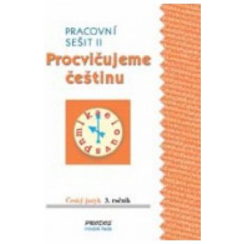 Procvičujeme češtinu pracovní sešit pro 3. ročník 2. díl - 3. ročník - Hana Mikulenková, Radek Malý