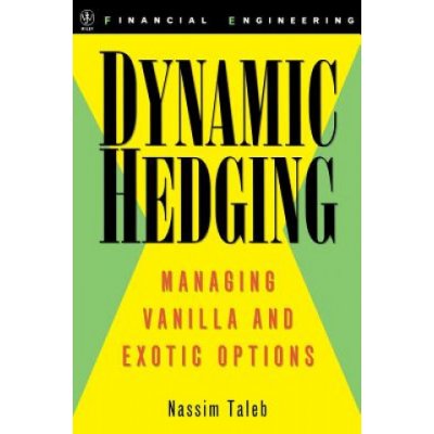 Dynamic Hedging N. Taleb Managing Vanilla and Ex – Zbozi.Blesk.cz