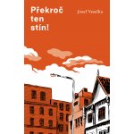 Překroč ten stín - Josef Veselka – Hledejceny.cz